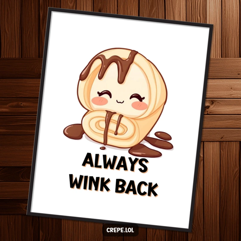 Funny poster of a rolled chocolate crepe winking with a sweet, mischievous expression, ideal for kitchen or cafe decor.