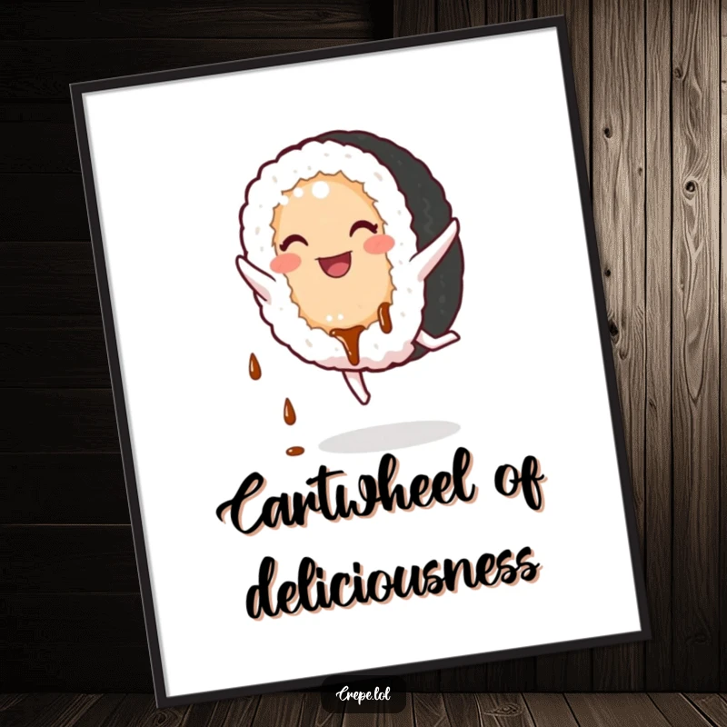 Funny Sushi Poster: A smiling sushi roll mid-cartwheel with soy sauce dripping, radiating pure, comical joy.