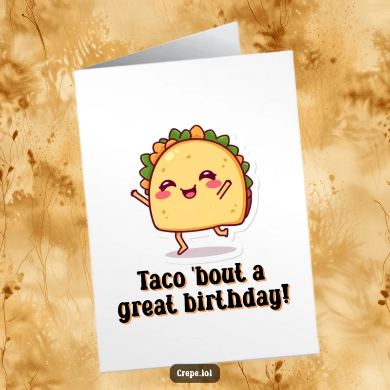 Funny Free Printable Birthday Card: A cheerful taco with legs doing a lively dance, celebrating a birthday with zest.