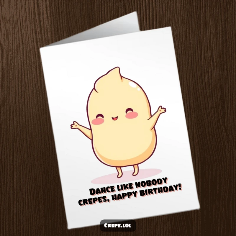 Funny Free Printable Birthday Card featuring a wobbly plain crepe doing a silly dance with tiny legs and a joyful expression.