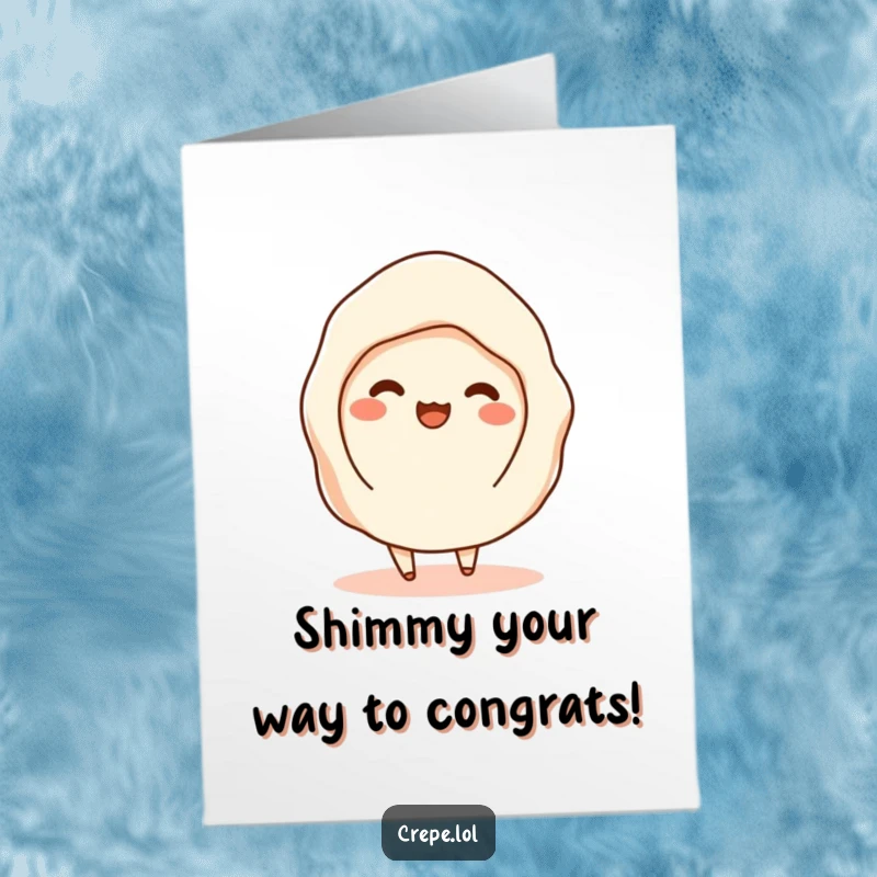 Funny Free Printable Congratulations Card: A crepe with filling peeking out performs a happy shimmy, symbolizing achievement in a humorous, downloadable greeting.